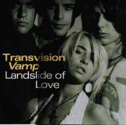 Transvision Vamp : Landslide of Love